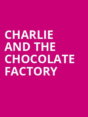 Charlie and the Chocolate Factory, Broome County Forum, Binghamton