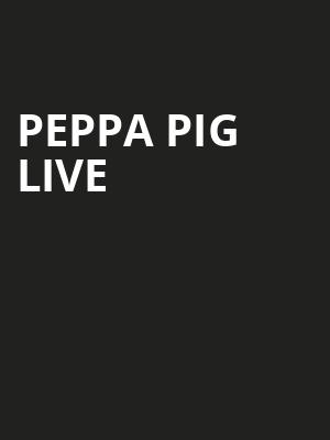 Peppa Pig Live, Broome County Forum, Binghamton
