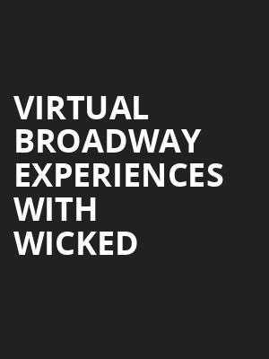 Virtual Broadway Experiences with WICKED, Virtual Experiences for Binghamton, Binghamton