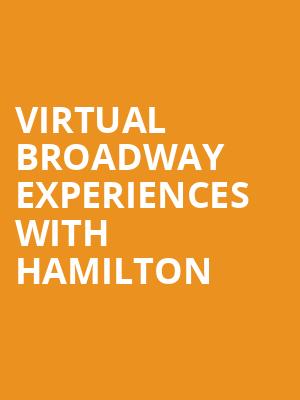 Virtual Broadway Experiences with HAMILTON, Virtual Experiences for Binghamton, Binghamton