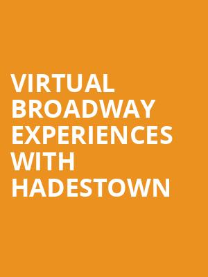 Virtual Broadway Experiences with HADESTOWN, Virtual Experiences for Binghamton, Binghamton