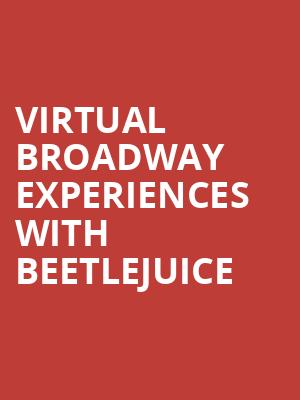 Virtual Broadway Experiences with BEETLEJUICE, Virtual Experiences for Binghamton, Binghamton