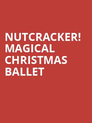 Nutcracker Magical Christmas Ballet, Broome County Forum, Binghamton