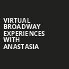 Virtual Broadway Experiences with ANASTASIA, Virtual Experiences for Binghamton, Binghamton