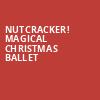 Nutcracker Magical Christmas Ballet, Broome County Forum, Binghamton